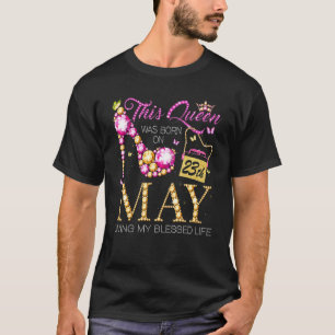 T-shirt Cette Reine Est Née Le 23 Mai Vivant Ma Bénédictio