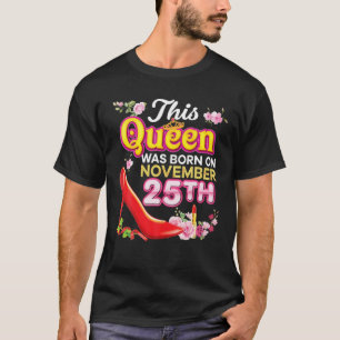 T-shirt Cette Reine Est Née Le 25 Novembre 25 Happy Birt