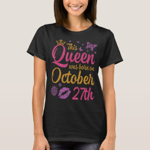 T-shirt Cette Reine Est Née Le 27 Octobre Joyeux Anniversa