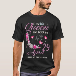 T-shirt Cette Reine Est Née Le 29 Avril Vivant Ma Bénédict
