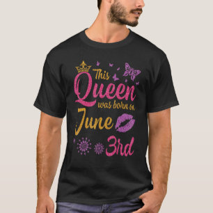 T-shirt Cette Reine Est Née Le 3 Juin Joyeux Mon Anniversa