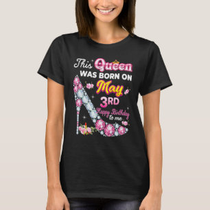 T-shirt Cette Reine Est Née Le 3 Mai Joyeux Anniversaire À