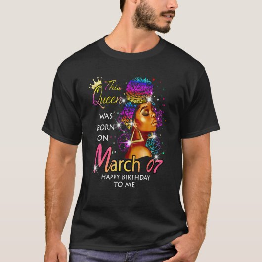 T-shirt Cette Reine Est Née Le 7 Mars Joyeux Anniversaire  (Devant)