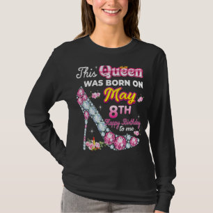 T-shirt Cette Reine Est Née Le 8 Mai Joyeux Anniversaire À