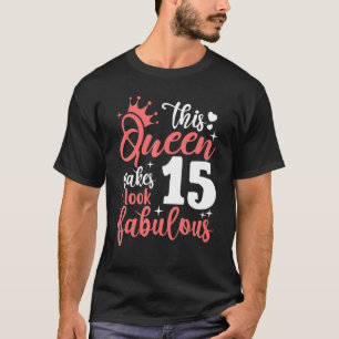T-shirt Cette reine fait 15 paraître fabuleux 15e annivers