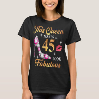 T-shirt Cette Reine Fait 45 Sembler Fabuleux 45e anniversa