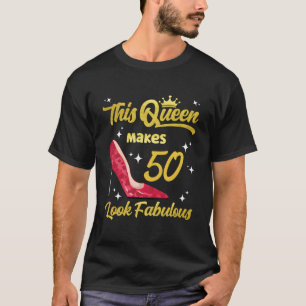T-shirt Cette Reine Fait 50 Savoir Fabuleux 50E