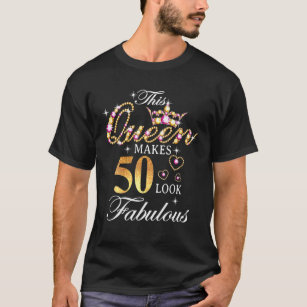 T-shirt Cette Reine Fait 50 Sembler Fabuleux 50E Anniversa