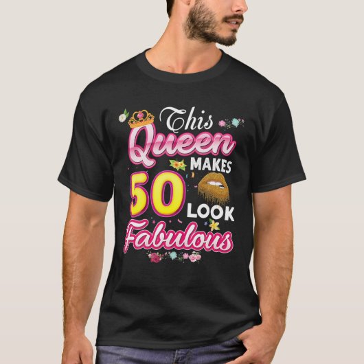 T-shirt Cette Reine Fait 50 Sembler Fabuleux 50E Anniversa (Devant)