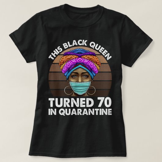 T-shirt Cette Reine Noire A Atteint 70 Ans En Quarantaine (Design devant)