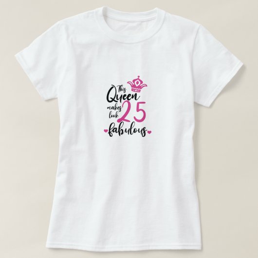 T-shirt Cette reine rend 25 Fabuleux, 25e anniversaire (Design devant)