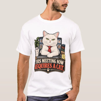 T-shirt Cette réunion nécessite maintenant un chat