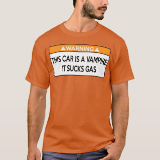 T-shirt Cette voiture est un vampire qui suce l'essence fi