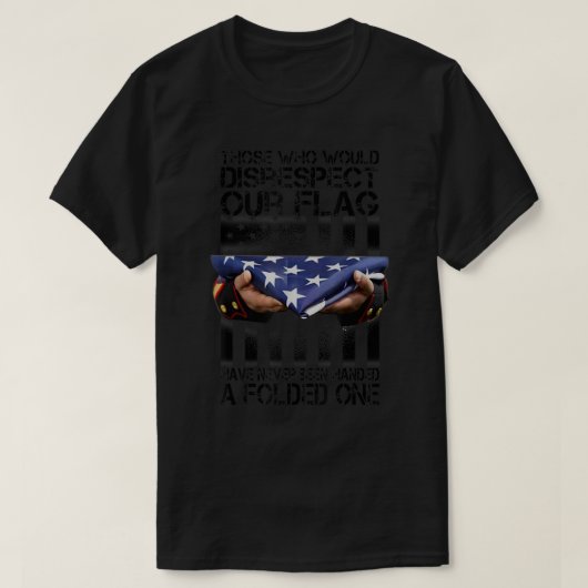 T-shirt Ceux Qui Ne Respecteraient Pas Notre Drapeau Ameri (Design devant)