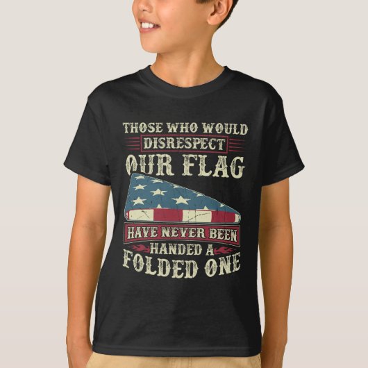 T-shirt Ceux Qui Ne Respecteraient Pas Notre Drapeau N'Ont (Devant)