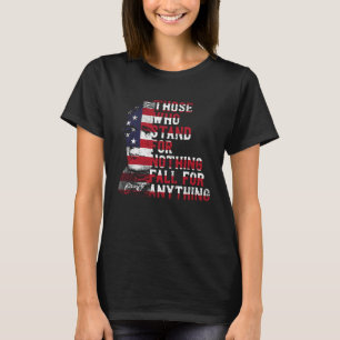T-shirt Ceux Qui Se Déclenchent Pour Rien Ne Tombent Pour