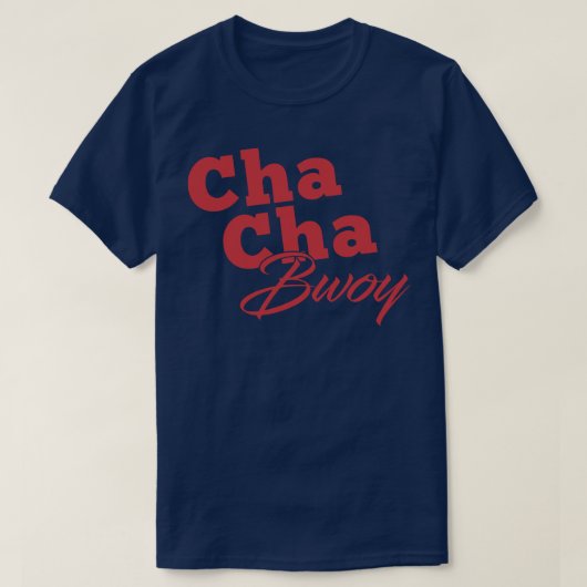T-shirt Cha Cha Bwoy (Design devant)