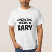 T-shirt Chacun a besoin de Gary (Devant)
