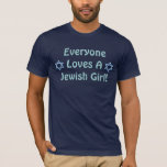 T-shirt Chacun aime une fille juive<br><div class="desc">Un cadeau d'amusement pour tout gallon juif !</div>