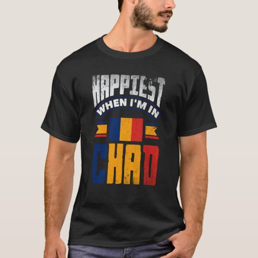 T-shirt Chad Chadian Chad Flag Happiest When Im In Chad (Devant)
