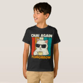 T-shirt Chai Again Tomorrow Funny Chai Tea Lovers Coffee A (Devant entier)