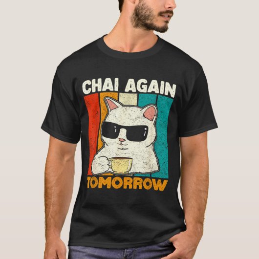 T-shirt Chai Again Tomorrow Funny Chai Tea Lovers Coffee A (Devant)