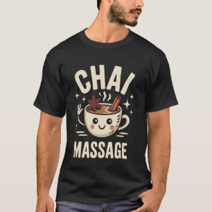 T-shirt Chai Latte Drôle de thé Chai Massage