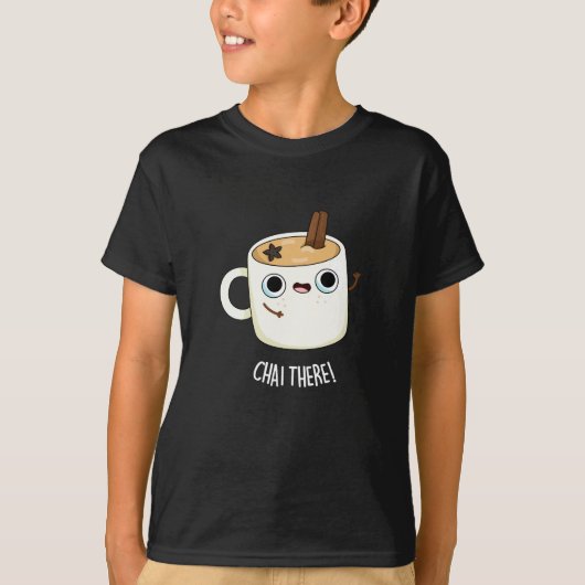 T-shirt Chai There Funny Chai Tea Pun Dark BG (Devant)