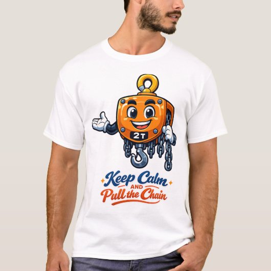 T-shirt Chain Hoist Mascot Keep Calm Pull Chain Tee (Devant)