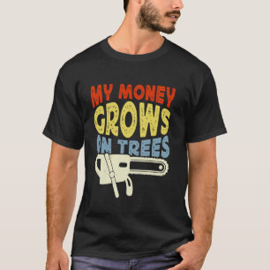 T-shirt Chainsaws Mon Argent Cultive Sur Les Arbres Arbori