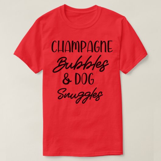 T-shirt Champagne Bubbles Chien Snuggings Best Things Grap (Design devant)