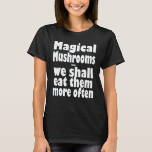 T-shirt Champignons Magiques Nous Les Mangerons Plus Souve