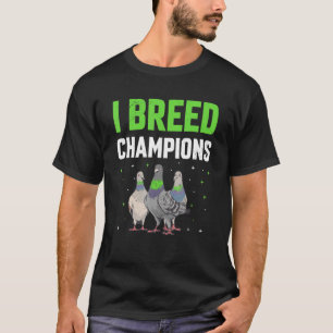 T-shirt Champion Pigeon Racers Pigeon Racers Breeder Bir