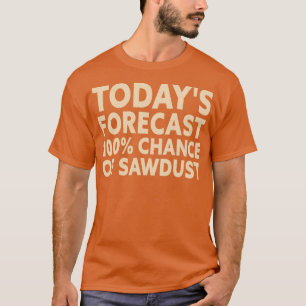 T-shirt Chance De Sciure Drôle Travailleur Du Bois Artisan