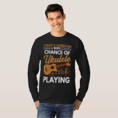 T-shirt Chance Of Ukulele Playing  Player Music  Graphic (Devant entier)