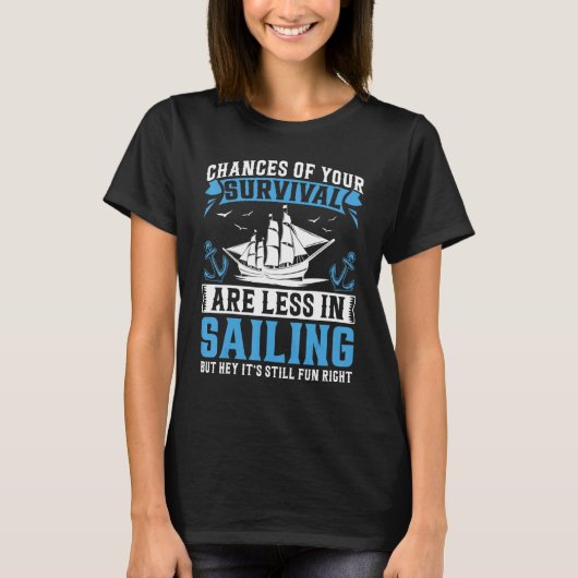 T-shirt Chances Of Your Survival Are Less In Sailing But H (Devant)