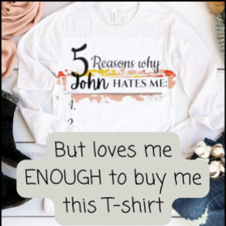 T-shirt Chandail drôle personnalisé, raisons pour lesquell