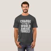T-shirt Change the World by Being Yourself Motivational (Devant entier)