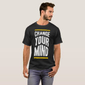 T-shirt Change your mind (Devant entier)