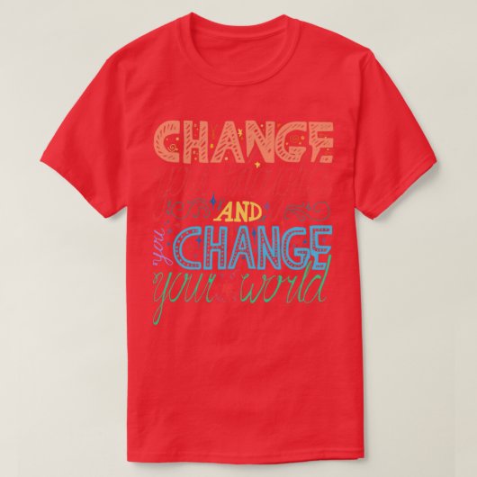 T-shirt change your thoughts change your world motivationa (Design devant)