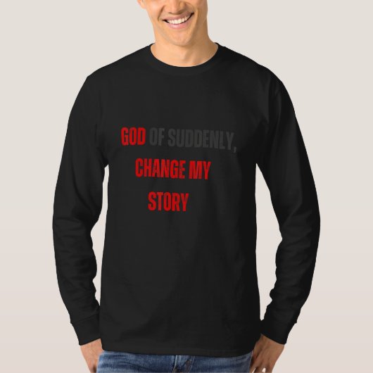 T-shirt Changed What God cannot do does not exist NSPPD Pr (Devant)