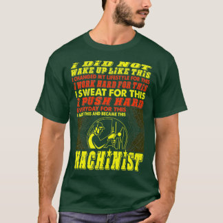 T-shirt Changement de mode de vie Travail Machiniste dur