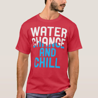 T-shirt Changement D'Eau Et Chill Aquarium Poissons Garde