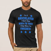 T-shirt Changer de texte, je suis un BRICKLAYER, ne vous a (Devant)