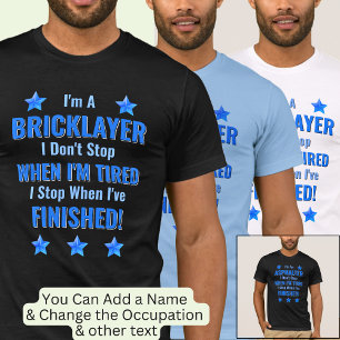 T-shirt Changer de texte, je suis un BRICKLAYER, ne vous a