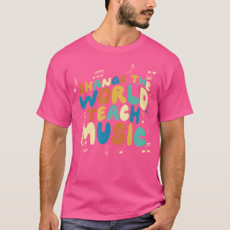 T-shirt Changer Le Monde Enseigner Musique Chorale Jazz En
