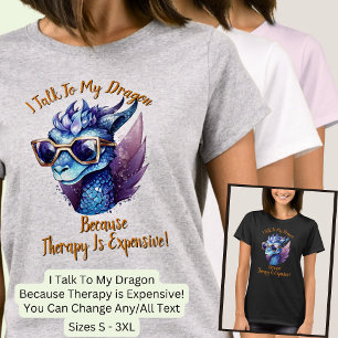 T-shirt Changer le texte, je parle Ma thérapie dragon est 