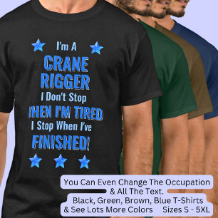 T-shirt Changer le texte, je suis un ÉLINGUEUR DE GRUE Ne