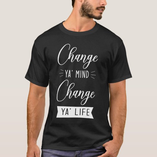 T-shirt Changer Ya Life Changer Ya Mind (Devant)