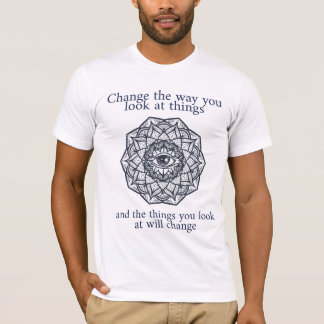 T-shirt "Changez la manière que vous regardez des choses "